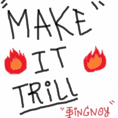 MAKE IT TRILL(Right Now) X สิงห์น้อย(PMZEEBOI){dirty demo}