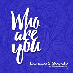 Denace 2 Society - In the streets (WHOAMI remix)