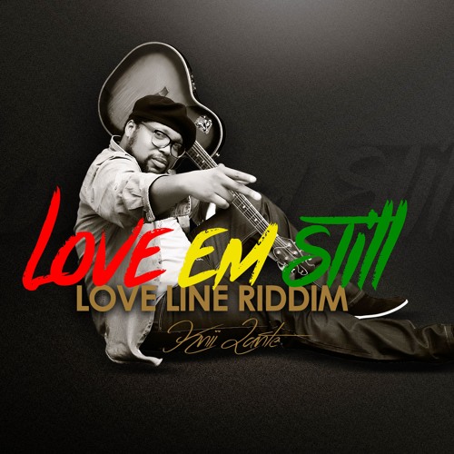 Love Em Still (Love Line Riddim)