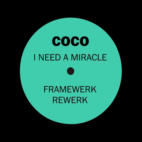 I Need A Miracle (Framewerk Rewerk) **FREE DOWNLOAD**