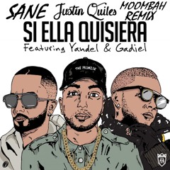 Justin Quiles Ft. Yandel Y Gadiel - Si Ella Quisiera (Sane Moombah Remix)