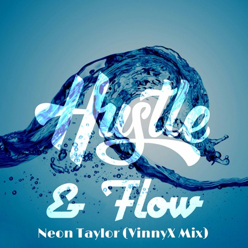 Hustle And Flow - Neon Taylor (VinnyX Mix)