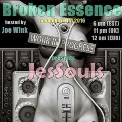 JesSouls - Broken Essence Show (11th Nov 2016)
