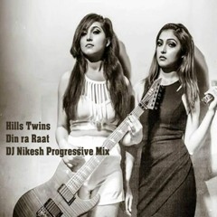 Hills Twins - Din Ra Raat (DJ Nikesh Progressive Mix)
