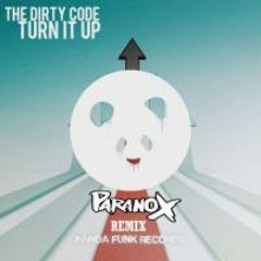 THE DIRTY CODE - TURN IT UP (PARANOX REMIX)