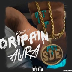 Drippin Aura (Prod by. Yung Sivvy)