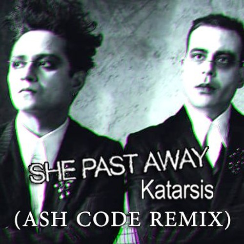 She Past Away - Katarsis(Ash Code REMIX)