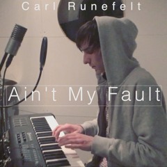 Ain't My Fault - Zara Larsson Cover - Carl Runefelt