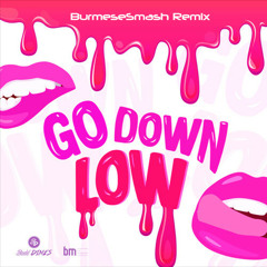 Badd Dimes - Go Down Low (BurmeseSmash Remix)