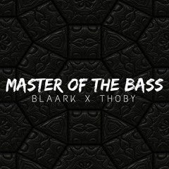 Blaark & THOBY - Master Of The Bass (Original Mix)