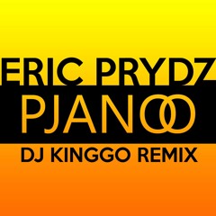 Eric Prydz - Pjanoo (DJ Kinggo Remix)