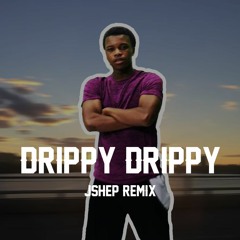 Drippy Drippy (JShep Remix)