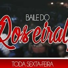 SEQUENCIA DO BAILE DO ROSEIRAL ((SÓ AS MELHORES)) DJ RW