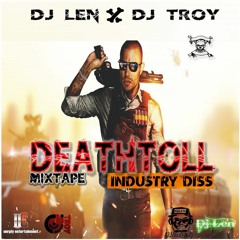 DJ LEN X DJ TROY - DEATHTOLL (INDUSTRY DISS) - MIXTAPE 2016