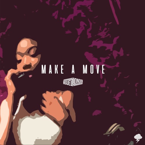 Make A Move [Wanna Be Down MiguelLondon Flip]
