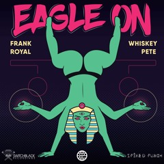 Frank Royal x Whiskey Pete - Eagle On [BUY=FREE D/L]