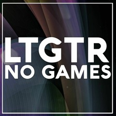 LTGTR - No Games (Stay Right There)