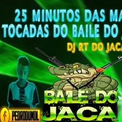 25 MINUTOS DAS MAIS  TOCADAS NO BAILE DO JACA [DJ RT DO JACA] 2016