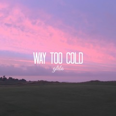 Way Too Cold (prod. by glibs)
