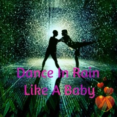 Dance in Rain - Like A Baby (•ิ_•ิ)