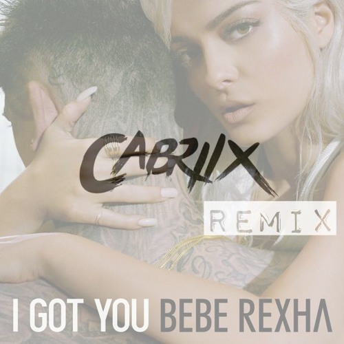 Stream Bebe Rexha - I Got You (Cabriix Remix) by Cabriix | Listen online  for free on SoundCloud