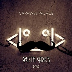 Caravan Palace - Midnight (Mista Trick Remix)