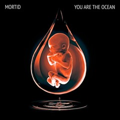 Mortid - You Are The Ocean (single)
