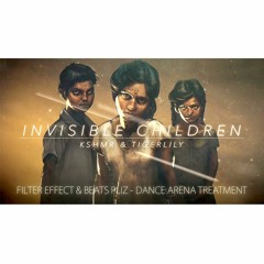 KSHMR & Tigerlily – Invisible Children (Dance Arena Treatment) - Buy for FREE DOWNLOAD