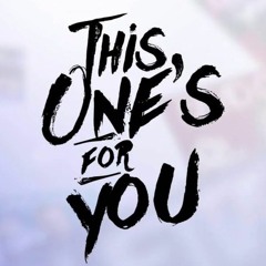 This One's For You EDIT