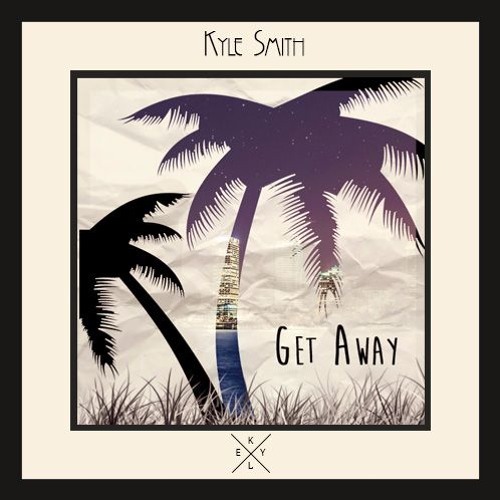 Kyle Smith - Get Away ft. Hunter Powell (prod. GOLDCHAIN)