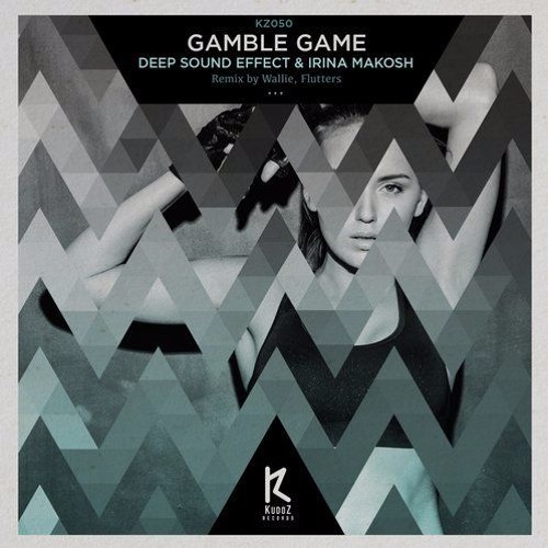 Deep Sound Effect ft Irina Makosh - Gamble Game (Original Mix)