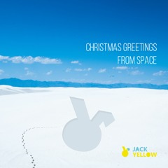 Jack Yellow - Christmas Greetings from Space [ Free Download ]