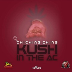 CHI CHING CHING - KUSH IN THE AC [Kush In The Ac Riddim]