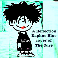 13 A Reflection (Daphne Blue Cover Of The Cure)