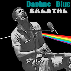 Breathe (Daphne Blue cover of Pink Floyd)