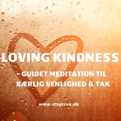 Loving Kindness - Meditation til kærlig venlighed & tak