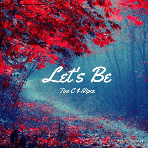 Let's Be - Tim C & Nipox