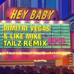 Hey Baby - Dimitri Vegas & Like Mike vs Diplo Ft. Deb's Daughter (Tailz Remix)