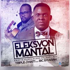 Eleksyon Mantal remix  : (Triple J feat. BIC & Farah Joseph)