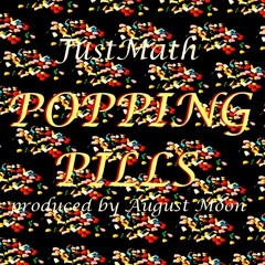 Popping Pills (JustMath - Prod By August Moon)