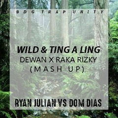 Wild & Ting A Ling (RakaRizky X DewanAR Mash Up)