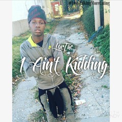 LorTae - I Aint Kidding [prod.by FOESTUDIOS]