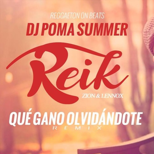 Stream Qué Gano Olvidándote Remix - Reik Ft. Zion Y Lennox DJPoma by DJPoma  ⚡ 🎧 | Listen online for free on SoundCloud