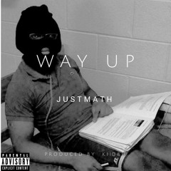 Way Up (JustMath - Prod By KiidBu)
