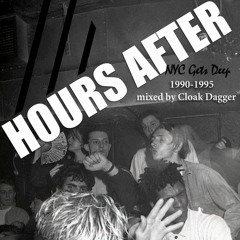 Hours After: NYC Gets Deep 1990-1995 (Cloak Dagger Guest Mix)