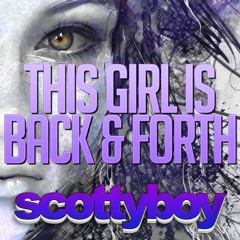 This Girl Is Back & Forth - Scotty Boy *** FREE DOWNLOAD ***
