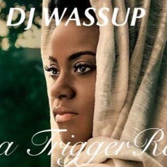 Dj Wassup - Etana Trigger Remix 2016