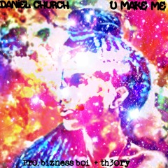 Daniel Church - U Make Me