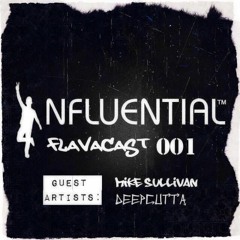 Influential Flavacast 001 with Mike Sullivan B2B DeepCutta