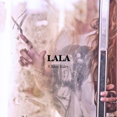 Chloe Riley - LALA (prod. By JHawk)